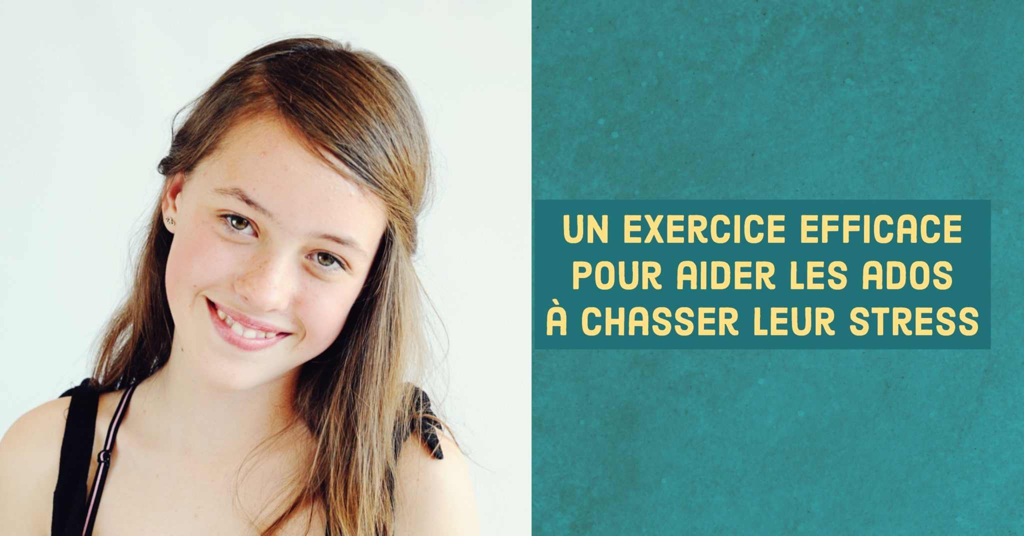 Un Exercice Efficace Pour Aider Les Ados Chasser Leur Stress Ado Zen