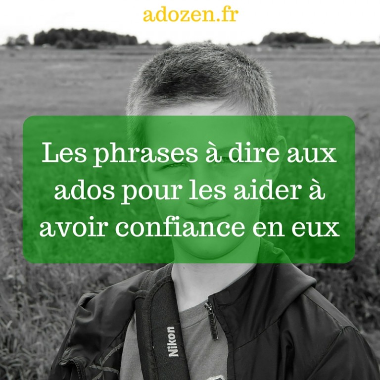 Les Phrases à Dire Aux Ados Pour Les Aider à Avoir Confiance En Eux ...