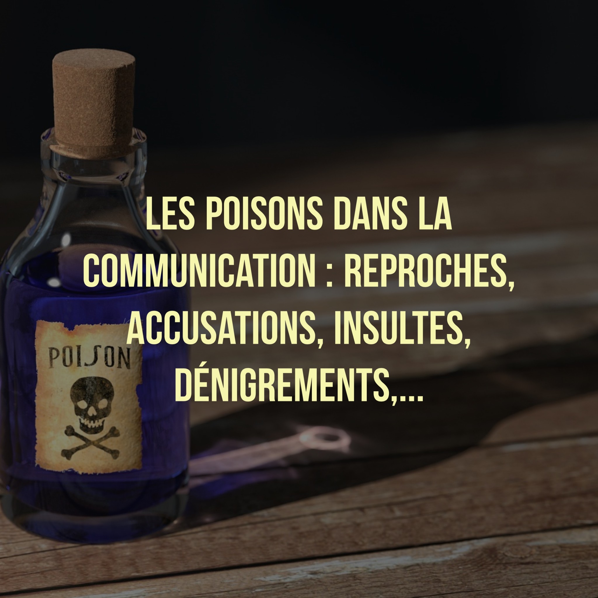 Les Poisons Dans La Communication Reproches Accusations Insultes Denigrements Etiquetages Comparaisons Ado Zen