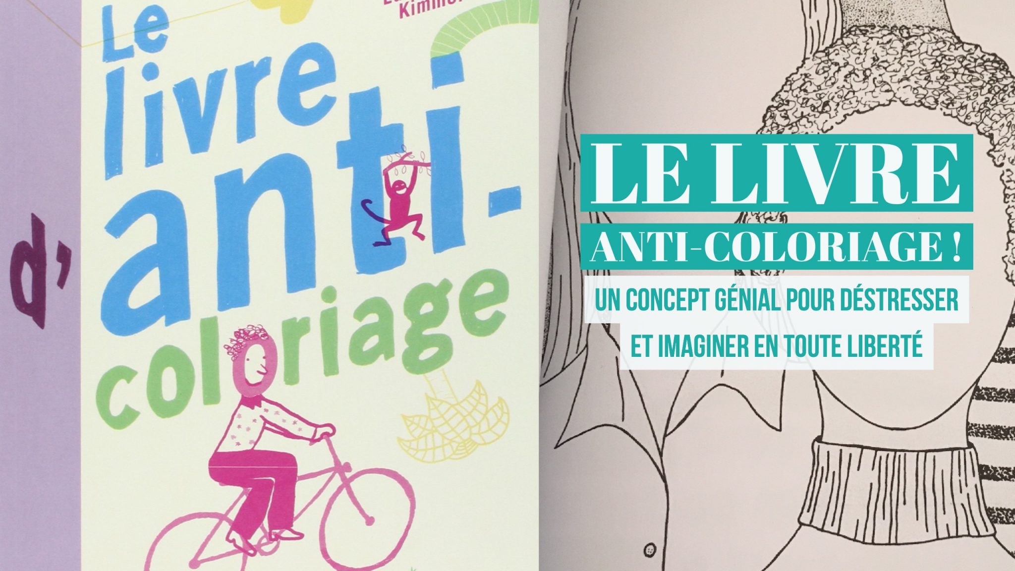 Le livre anti-coloriage : Un concept génial pour booster la créativité