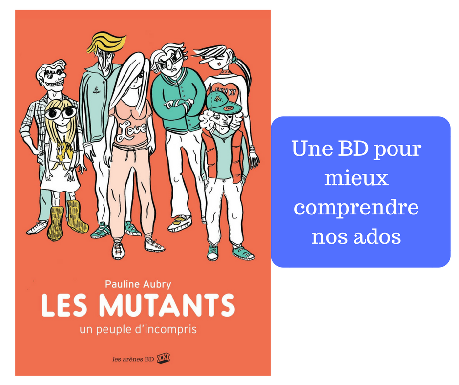 Les Mutants : Une BD Pour Mieux Comprendre Les Ados – Ado Zen