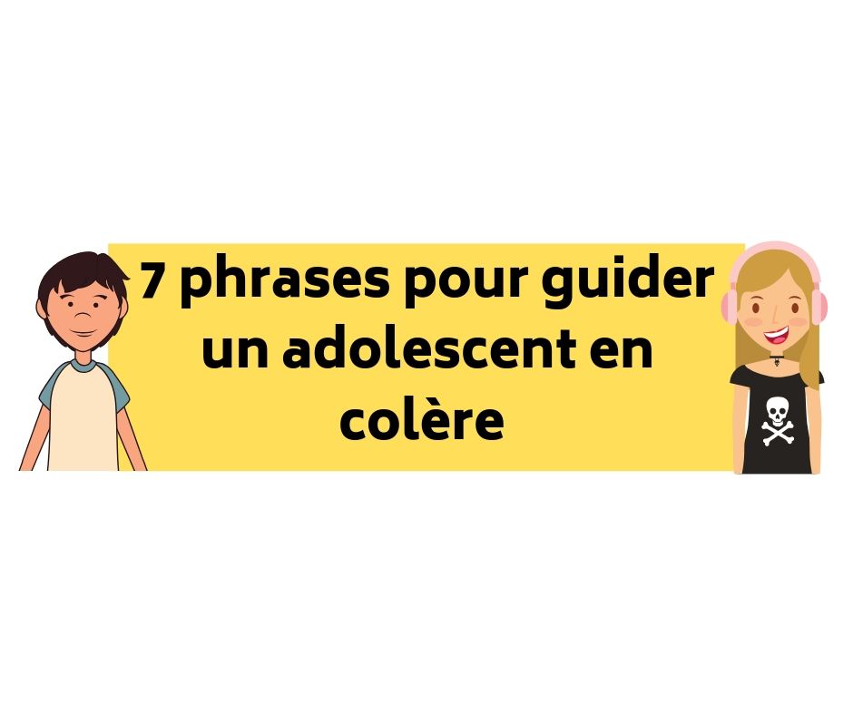 7 Phrases Pour Guider Un Adolescent En Colère – Ado Zen